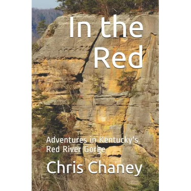 In the Red: Adventures in Kentucky's Red River Gorge