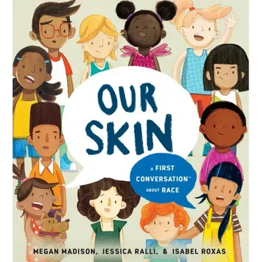 Our Skin: A First Conversation about Race