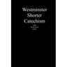 Westminster Shorter Catechism with Proof Texts (ESV): An aid for study of the Holy Bible