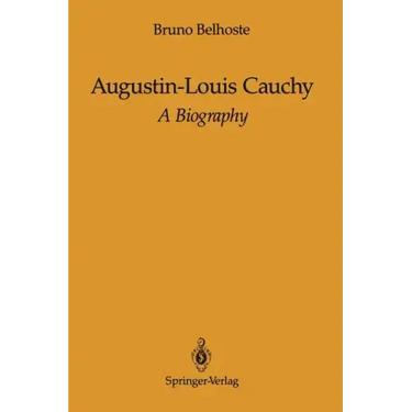 Augustin-Louis Cauchy: A Biography