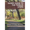Handy Guide to the Twelve Steps: A Quick Read on How 12-Step Recovery Works