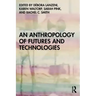 An Anthropology of Futures and Technologies
