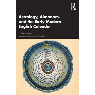 Astrology, Almanacs, and the Early Modern English Calendar