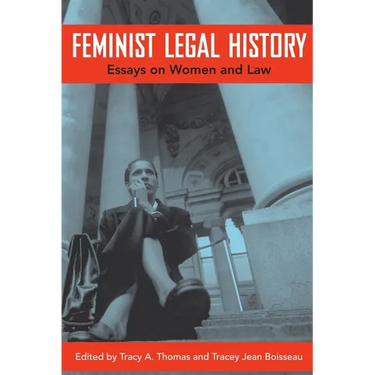Feminist Legal History: Essays on Women and Law