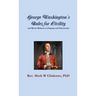 George Washington's Rules for Civility and Decent Behavior in Company and Conversation