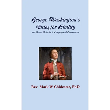 George Washington's Rules for Civility and Decent Behavior in Company and Conversation