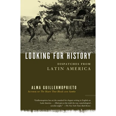 Looking for History: Dispatches from Latin America