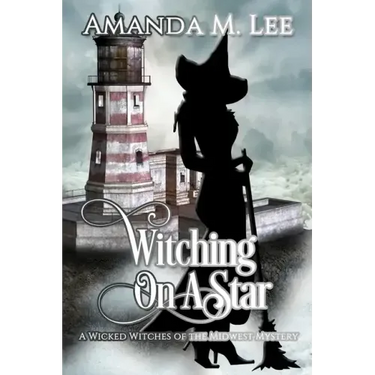 Witching on a Star: A Wicked Witches of the Midwest Mystery -- Book 4