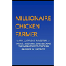 Millionaire Chicken Farmer: With Just One Rooster, Three Hens, And $50, She Became The Wealthiest Chicken Farmer In Detroit