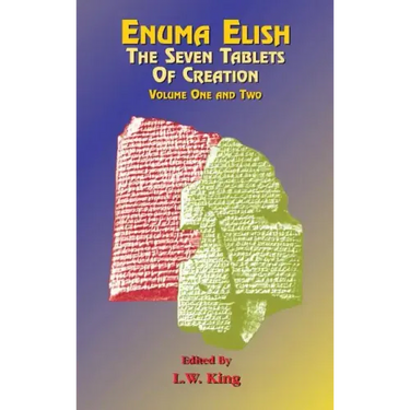 Enuma Elish: The Seven Tablets of Creation Volumes 1 and 2 bound together