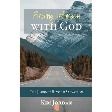 Finding Intimacy with God: The Journey Beyond Salvation