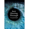 Just Passing Through: From a Suicidal Mind to a Heart of Truth