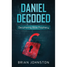 Daniel Decoded: Deciphering Bible Prophecy