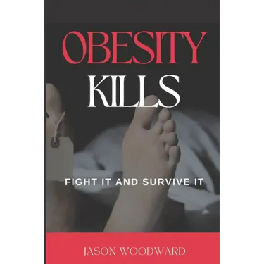 Obesity Kills: Fight It and Survive It