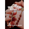 The Scriptural Rosary: A Prayerful Meditation Guide to the Rosary