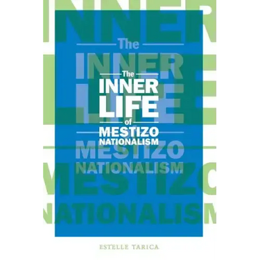 The Inner Life of Mestizo Nationalism