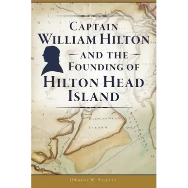 Captain William Hilton and the Founding of Hilton Head Island