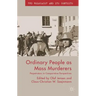 Ordinary People as Mass Murderers: Perpetrators in Comparative Perspectives