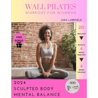 Wall Pilates Workout for Womens: Tone and Strengthen your Muscles and Enhance Mental Wellbeing - Woman Tailored Workout - Results in 4 weeks with Few