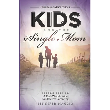 Kids and the Single Mom: A Real-World Guide to Effective Parenting