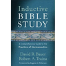 Inductive Bible Study: A Comprehensive Guide to the Practice of Hermeneutics