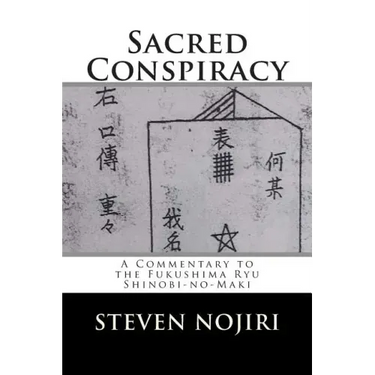 Sacred Conspiracy: A Commentary to the Fukushima Ryu Shinobi-no-Maki