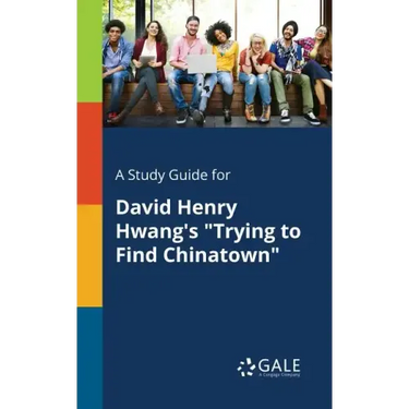 A Study Guide for David Henry Hwang's "Trying to Find Chinatown"