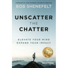 Unscatter the Chatter: Elevate Your Mind Expand Your Impact