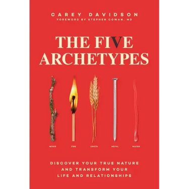 The Five Archetypes: Discover Your True Nature and Transform Your Life and Relationships