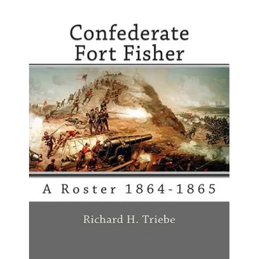 Confederate Fort Fisher: A Roster 1864-1865