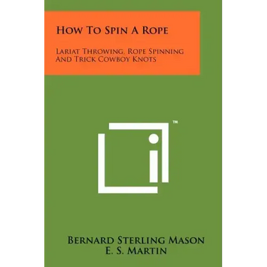 How To Spin A Rope: Lariat Throwing, Rope Spinning And Trick Cowboy Knots