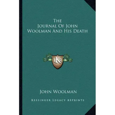 The Journal of John Woolman and His Death