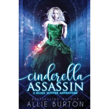 Cinderella Assassin: A Glass Slipper Adventure Book 1