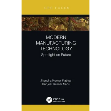 Modern Manufacturing Technology: Spotlight on Future