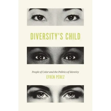 Diversity's Child: People of Color and the Politics of Identity