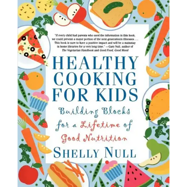 Healthy Cooking for Kids: Building Blocks for a Lifetime of Good Nutrition
