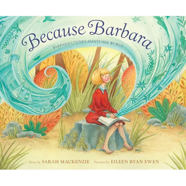 Because Barbara: Barbara Cooney Paints Her World