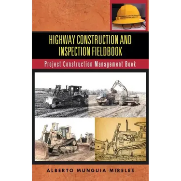 Highway Construction and Inspection Fieldbook: Project Construction Management Book