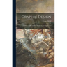Graphic Design; a Library of Old and New Masters in the Graphic Arts