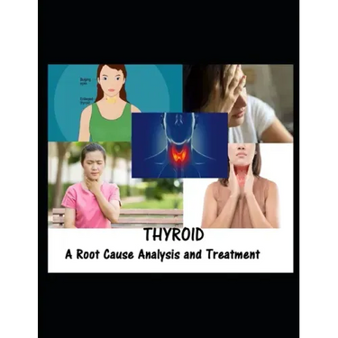 Thyroid: A Root Cause Analysis and Treatment