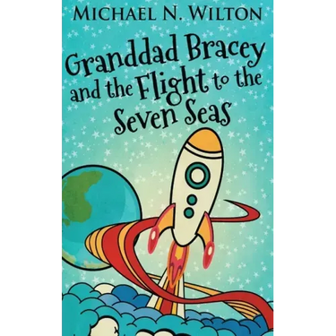 Granddad Bracey And The Flight To The Seven Seas