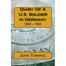 Diary Of A U.S. Soldier in Germany: 1952 - 1954