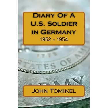 Diary Of A U.S. Soldier in Germany: 1952 - 1954