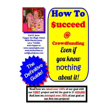 How To Succeed at Crowd-Funding!: How we averaged 185% on our first 2 projects!