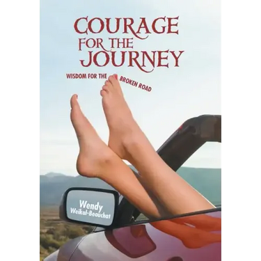 Courage for the Journey: Wisdom for the Broken Road