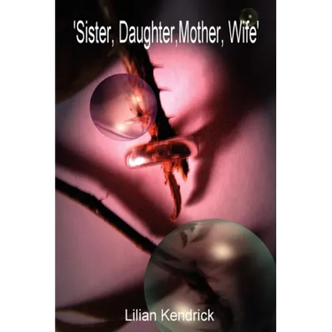 Sister, Daughter, Mother, Wife