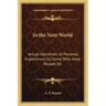 In the Next World: Actual Narratives of Personal Experiences by Some Who Have Passed On