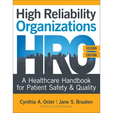 High Reliability Organizations, Second Edition: A Healthcare Handbook for Patient Safety & Quality