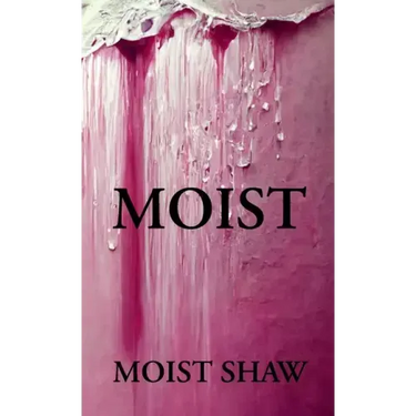 Moist