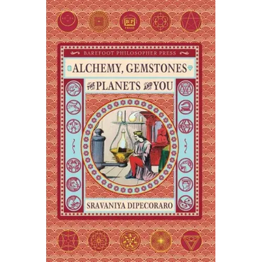 Alchemy, Gemstones, the Planets and You: Transformation and Transcendence
